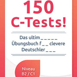 150 C-Tests!: Das ultimative Übungsbuch für clevere Deuts